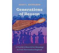 Generations of Reason: A Family’s Search for Meaning in Post-Newtonian England