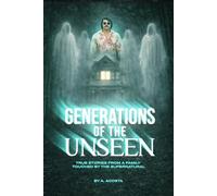 Generations of the Unseen: True Stories From a Family Touched by the Supernatural