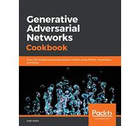 Generative Adversarial Networks Cookbook: Over 100 recipes to build generative models using Python, TensorFlow, and Keras