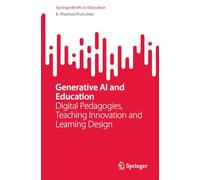 Generative AI and Education: Digital Pedagogies, Teaching Innovation and Learning Design (SpringerBriefs in Education)