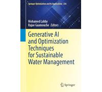 Generative AI and Optimization Techniques for Sustainable Water Management (Springer Optimization and Its Applications, 236)