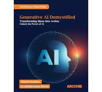 Generative AI Demystified (Edition1st Edition): Transforming Ideas into Action