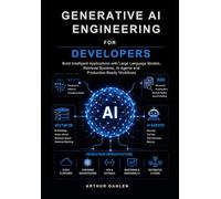 Generative AI Engineering for Developers: Build Intelligent Applications with Large Language Models, Retrieval Systems, AI Agents and Production-Ready Workflows