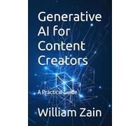 Generative AI for Content Creators: A practical Guide