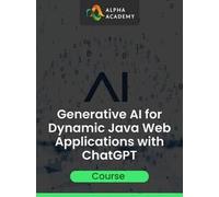 Generative AI for Dynamic Java Web Applications with ChatGPT - Alpha Academy Key - GLOBAL
