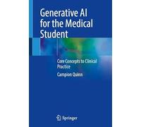 Generative AI for the Medical Student: Core Concepts to Clinical Practice