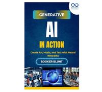 Generative AI in Action: Create Art, Music, and Text with Neural Networks