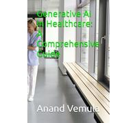Generative AI in Healthcare: A Comprehensive Guide
