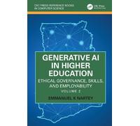 Generative AI in Higher Education: Ethical Governance, Skills, and Employability: Volume 2 (CRC Press Reference Books in Computer Science)