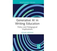 Generative AI in Writing Education – Policy and Pedagogical Implications – Routledge