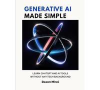 Generative AI Made Simple: Learn ChatGPT and AI Tools Without Any Tech Background