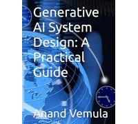 Generative AI System Design: A Practical Guide