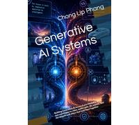 Generative AI Systems: Building Generative AI Across Every Modality: from text and images to video, audio, code, 3D, science, and the systems and ethics that hold them together