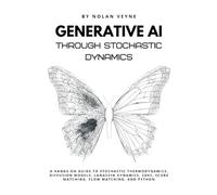 Generative AI Through Stochastic Dynamics: A Hands-On Guide to Stochastic Thermodynamics, Diffusion Models, Langevin Dynamics, SDEs, Score Matching, Flow Matching, and Python