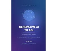 Generative AI to AGI: A Primer on AI and Its Evolution