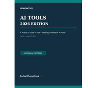 Generative AI Tools 2026 Edition: A Practical Guide to 100+ Leading Generative AI Tools