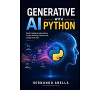 Generative AI with Python: Build Intelligent Applications, Create Amazing Content, and Shape the Future (Python MEGA bundle)