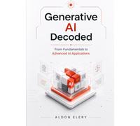 Generative Al Decoded: From Fundamentals to Advanced Al Applications
