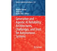 Generative and Agentic AI Reliability: Architectures, Challenges, and Trust for Autonomous Systems (Studies in Computational Intelligence, 1272)