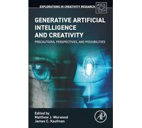 Generative Artificial Intelligence and Creativity: Precautions, perspectives, and possibilities (Explorations in Creativity Research)