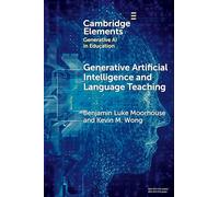 Generative Artificial Intelligence and Language Teaching (Elements in Generative AI in Education)