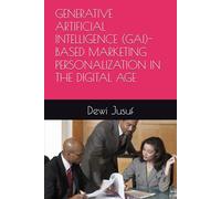 GENERATIVE ARTIFICIAL INTELLIGENCE (GAI)-BASED MARKETING PERSONALIZATION IN THE DIGITAL AGE