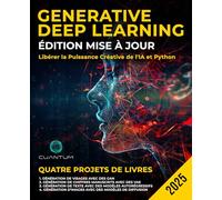 Generative Deep Learning Édition Mise à Jour: Libérer la Puissance Créative de l'IA et Python: Maîtriser les GAN, les VAE, les modèles autorégressifs et les modèles de diffusion.