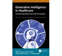 Generative Intelligence in Healthcare: Transforming Patient Care with AI Creativity (Artificial Intelligence for Sustainable Engineering and Management)