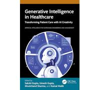 Generative Intelligence in Healthcare: Transforming Patient Care with AI Creativity (Artificial Intelligence for Sustainable Engineering and Management)