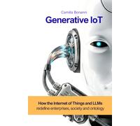 Generative IoT: How the Internet of Things and LLMs redefine enterprises, society and ontology (The Hyperautomation Series)