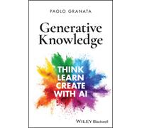 Generative Knowledge : Think, Learn, Create with AI