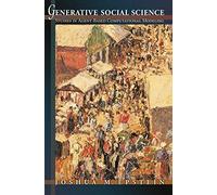 Generative Social Science - Studies in Agent-Based Computational Modeling (Princeton Studies in Complexity)