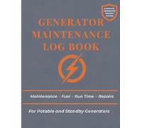 Generator Maintenance Log Book: Service, Fuel, Run Time & Repair Records for Portable and Standby Generators: Track Maintenance, Fuel Usage, Run ... Parts Inventory, and Power Load Planning