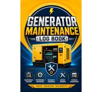 Generator Maintenance Log Book: Service, Inspection, Repair & Maintenance Record Journal | Track Oil Changes, Engine Hours, Repairs, Fuel Usage, ... for Home Standby & Portable Generators