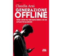 Generazione Offline: Perché i nostri figli sono sempre connessi e noi non sappiamo più raggiungerli: 1 (MIB Saggistica)