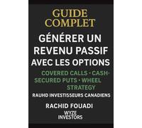 Générer un revenu passif avec les options : Le guide complet des covered calls, cash-secured puts et wheel strategy pour investisseurs canadiens