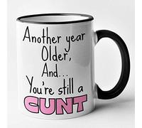 Generic Black 11oz Rude Birthday Mug - Another Year Older and Your Still a CUNT Mug