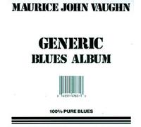 Generic Blues Album by Maurice John Vaughn (2003-10-10)