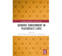 Generic Enrichment in Plutarch’s Lives (Routledge Monographs in Classical Studies)