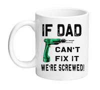 Generic If Dad Can't Fix It We're Screwed Mug, 11oz White Ceramic Mug, Funny Gift for Father's Day, Birthday, Christmas