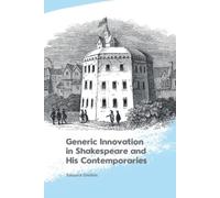 Generic Innovation in Shakespeare and His Contemporaries