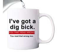 Generico I've Got A Dig Bick, Novelty Ceramic Coffee | 3.23 Inch 11oz 325ml Humorous Tumblers, Funny Adult Gift For Boyfriend Husband With Joke Message