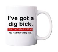 Générique Funny Mug - I've Got A Dig Bick Мug - Ceramic Stoneware | 11oz 340G Novelty Humor Design, Interesting Word Game Coffee Mug With Clear Text