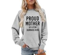 Generisch Women's Sweatshirt with Funny Mother Saying - Proud Mother of a Few Dumbass Kids Jumper | Funny Top for Mothers with Humour, Style_x05 Gray, M