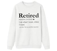 Generisch Women's Sweatshirt with Funny Retirement Definition - 'Retired - I Do What I Want' | Humorous Jumper for the New Stage of Life, style_z04 white, L