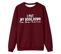 Generisch Women's Sweatshirt with Funny Saying for Book Lovers - Jumper with 'I Put My Book Down to Be Here' Funny Top for Readers, Style_q07 Wine Red, M