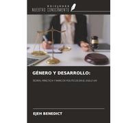 GÉNERO Y DESARROLLO:: TEORÍA, PRÁCTICA Y MARCOS POLÍTICOS EN EL SIGLO XXI
