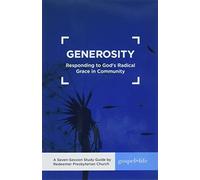 Generosity Study Guide: Responding to God's Radical Grace in Community Study Guide