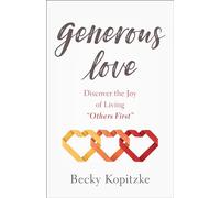 Generous Love: Discover the Joy of Living "Others First"