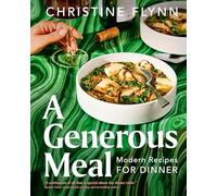 Generous Meal, A: Modern Recipes for Dinner